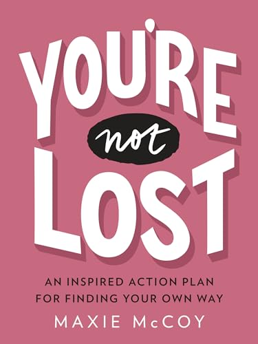 Stock image for You're Not Lost : An Inspired Action Plan for Finding Your Own Way for sale by Better World Books