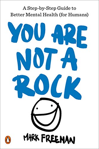Beispielbild fr You Are Not a Rock: A Step-by-Step Guide to Better Mental Health (for Humans) zum Verkauf von BooksRun