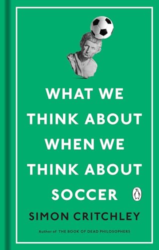 Stock image for What We Think About When We Think About Soccer for sale by Goodwill of Colorado