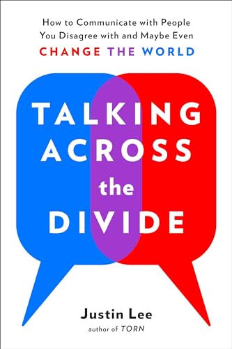 Beispielbild fr Talking Across the Divide : How to Communicate with People You Disagree with and Maybe Even Change the World zum Verkauf von Better World Books