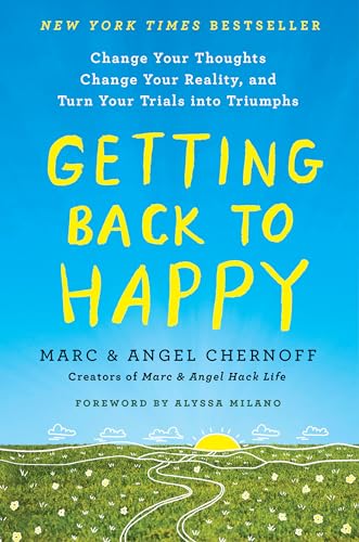 Stock image for Getting Back to Happy: Change Your Thoughts, Change Your Reality, and Turn Your Trials into Triumphs for sale by Ergodebooks