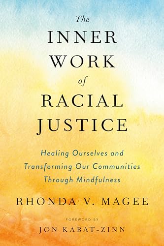 9780143132820: The Inner Work of Racial Justice: Healing Ourselves and Transforming Our Communities Through Mindfulness