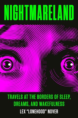 Stock image for Nightmareland: Travels at the Borders of Sleep, Dreams, and Wakefulness for sale by SecondSale
