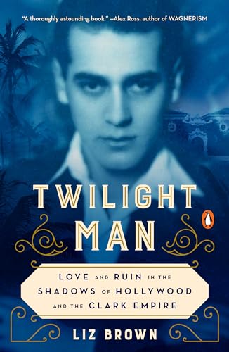 Stock image for Twilight Man: Love and Ruin in the Shadows of Hollywood and the Clark Empire for sale by SecondSale