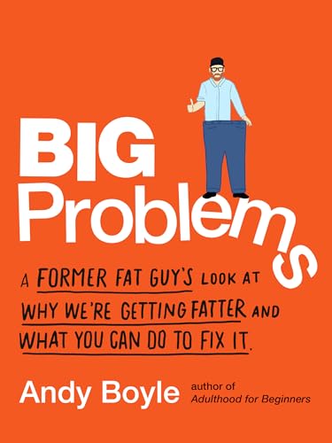 Beispielbild fr Big Problems : A Former Fat Guy's Look at Why We're Getting Fatter and What You Can Do to Fix It zum Verkauf von Better World Books