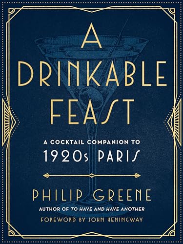 Beispielbild fr A Drinkable Feast: A Cocktail Companion to 1920s Paris zum Verkauf von BooksRun