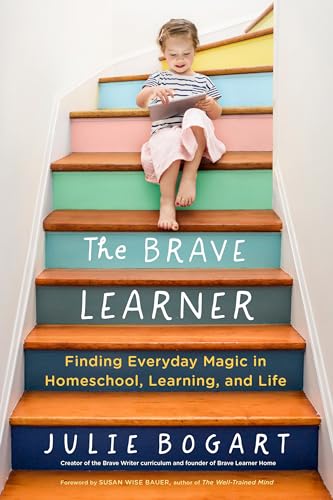 Imagen de archivo de The Brave Learner: Finding Everyday Magic in Homeschool, Learning, and Life a la venta por Goodwill