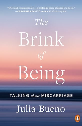 Stock image for The Brink of Being: Talking About Miscarriage for sale by Wonder Book