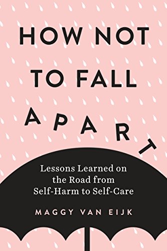 9780143133490: How Not to Fall Apart: Lessons Learned on the Road from Self-Harm to Self-Care