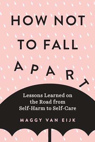 9780143133490: How Not to Fall Apart: Lessons Learned on the Road from Self-Harm to Self-Care