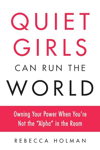 Beispielbild fr Quiet Girls Can Run the World: Owning Your Power When You're Not the "Alpha" in the Room zum Verkauf von Wonder Book