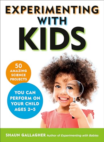 Beispielbild fr Experimenting with Kids : 50 Amazing Science Projects You Can Perform on Your Child Ages 2-5 zum Verkauf von Better World Books