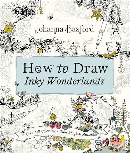 Beispielbild fr How to Draw Inky Wonderlands: Create and Color Your Own Magical Adventure zum Verkauf von Dream Books Co.