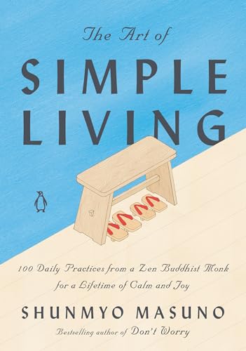 Beispielbild fr The Art of Simple Living 100 Daily Practices from a Zen Buddhist Monk for a Lifetime of Calm and Joy zum Verkauf von Squeaky Trees Books