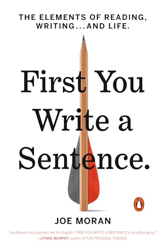 Imagen de archivo de First You Write a Sentence : The Elements of Reading, Writing . and Life a la venta por Better World Books