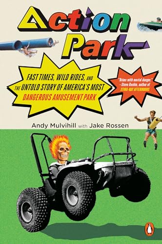 Beispielbild fr Action Park: Fast Times, Wild Rides, and the Untold Story of America's Most Dangerous Amusement Park zum Verkauf von SecondSale