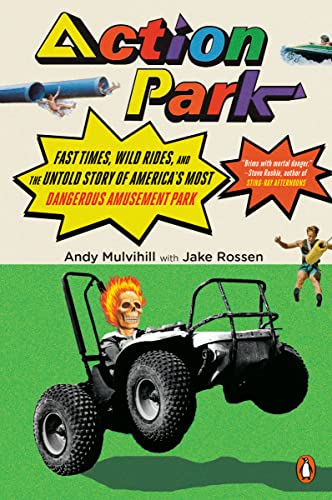 Stock image for Action Park: Fast Times, Wild Rides, and the Untold Story of America's Most Dangerous Amusement Park for sale by SecondSale