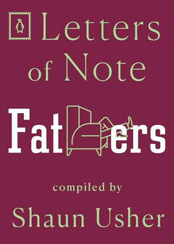 Beispielbild fr Letters of Note: Fathers zum Verkauf von Powell's Bookstores Chicago, ABAA