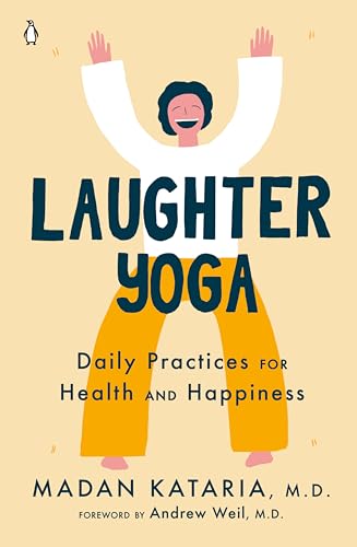 Beispielbild fr Laughter Yoga : Daily Practices for Health and Happiness zum Verkauf von Better World Books