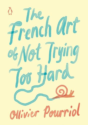 Beispielbild fr The French Art of Not Trying Too Hard zum Verkauf von Blackwell's