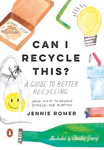 Stock image for Can I Recycle This?: A Guide to Better Recycling and How to Reduce Single-Use Plastics for sale by BooksRun