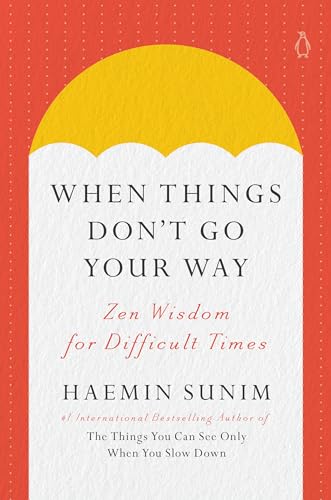 Beispielbild fr When Things Don't Go Your Way: Zen Wisdom for Difficult Times zum Verkauf von HPB-Movies