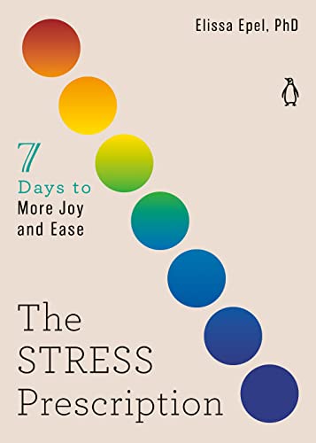 Stock image for The Stress Prescription: Seven Days to More Joy and Ease (The Seven Days Series) for sale by The Maryland Book Bank