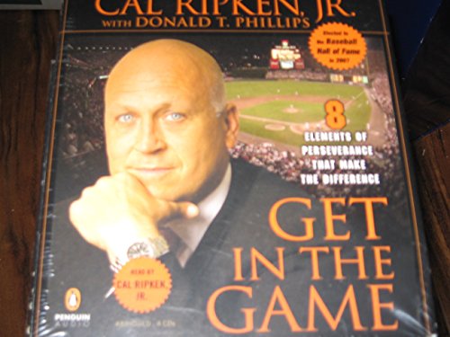 Get in the Game: 8 Principles of Perseverance That Make the Difference - Ripken, Cal, Wolff, Rick