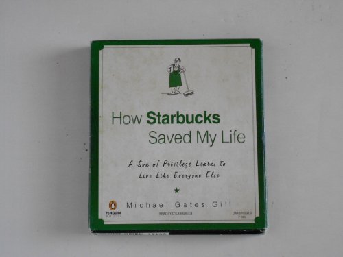 Imagen de archivo de How Starbucks Saved My Life: A Son of Privilege Learns to Live Like Everyone Else a la venta por Half Price Books Inc.