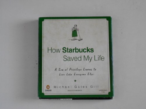 Stock image for How Starbucks Saved My Life: A Son of Privilege Learns to Live Like Everyone Else for sale by Half Price Books Inc.