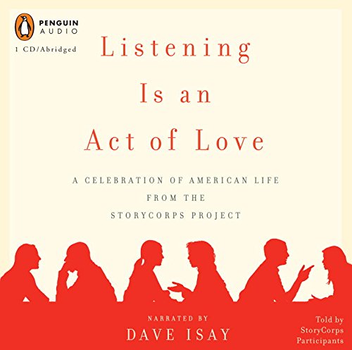 Stock image for Listening Is an Act of Love: A Celebration of American Life from the StoryCorps Project for sale by SecondSale