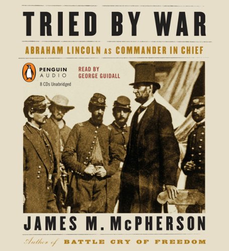 Beispielbild fr Tried by War: Abraham Lincoln as Commander in Chief zum Verkauf von SecondSale