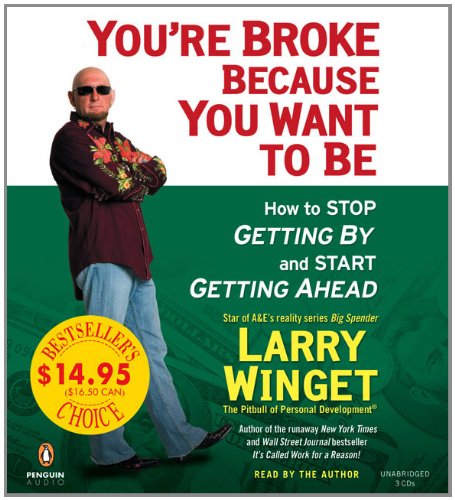 You're Broke Because You Want To Be - Winget, Larry