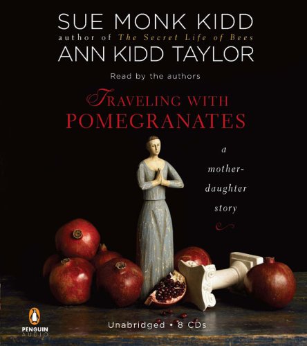 Beispielbild fr Traveling with Pomegranates: A Mother-Daughter Story zum Verkauf von Half Price Books Inc.