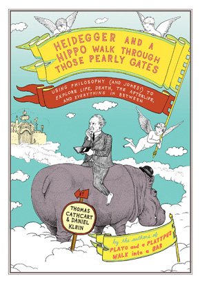 Beispielbild fr Heidegger and a Hippo Walk Through Those Pearly Gates: Using Philosophy (and Jokes!) to Explain Life, Death, the Afterlife, and Everything in Between zum Verkauf von Wonder Book