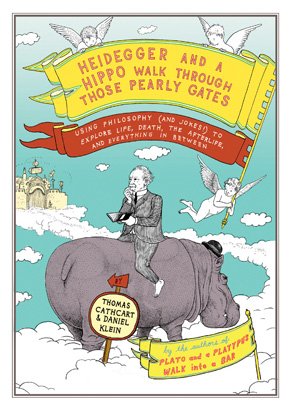 Imagen de archivo de Heidegger and a Hippo Walk Through Those Pearly Gates: Using Philosophy (and Jokes!) to Explain Life, Death, the Afterlife, and Everything in Between a la venta por Wonder Book