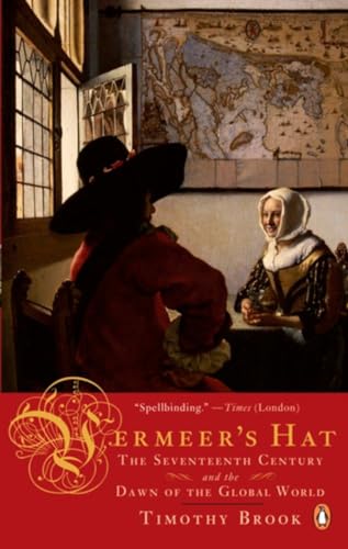Imagen de archivo de Vermeer's Hat: The Seventeenth Century And The Dawn Of The Global World a la venta por SecondSale