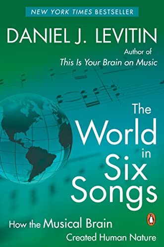 Beispielbild fr The World in Six Songs: How the Musical Brain Created Human Nature zum Verkauf von ThriftBooks-Atlanta