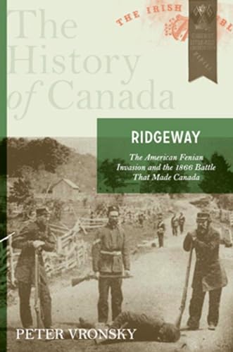 Stock image for Ridgeway: The American Fenian Invasion And The 1866 Battle That Made Canad for sale by Zoom Books Company