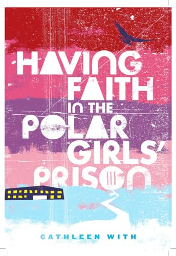 9780143169079: Having Faith in the Polar Girls Prison
