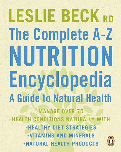 

Complete A-z Nutrition Encyclopedia : A Guide to Natral Health