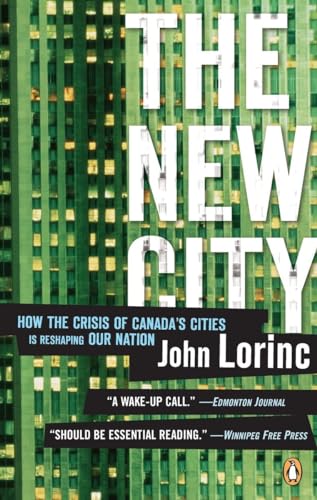 The New City. How the Crisis of Canada's Cities Is Reshaping Our Nation
