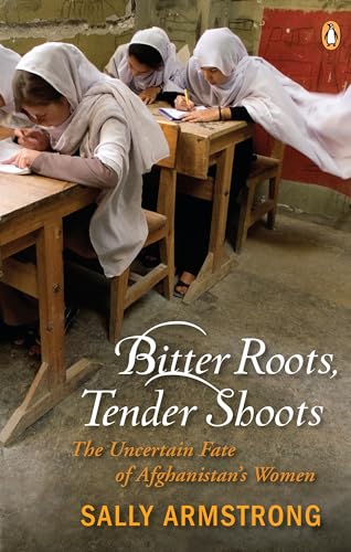 Stock image for Bitter Roots Tender Shoots: The Uncertain Fate Of Afghanistans Women for sale by Books Unplugged