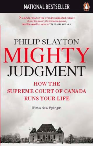 9780143171294: Mighty Judgment: How The Supreme Court Of Canada Runs Your Life