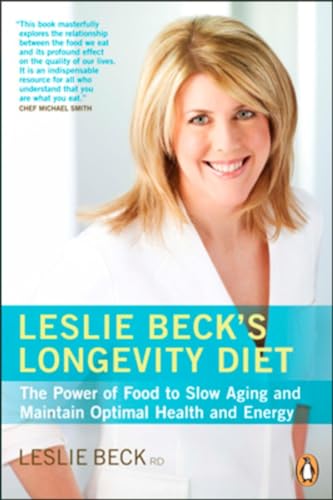 Stock image for Leslie Beck's Longevity Diet: The Power Of Food To Slow Aging And Maintain Optimal Health And for sale by Irish Booksellers