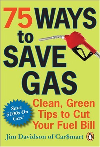 Beispielbild fr 75 Ways to Save Gas: Clean, Green Tips to Cut Your Fuel Bill zum Verkauf von ThriftBooks-Atlanta