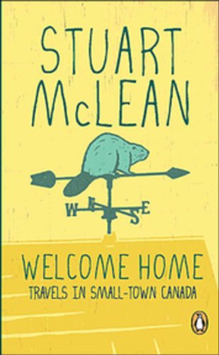 Beispielbild fr Welcome Home:travels in Smalltown Canada zum Verkauf von Better World Books