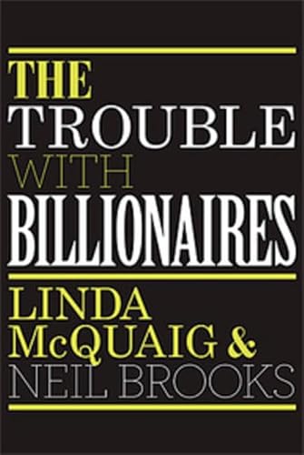 9780143174547: The Trouble with Billionaires: Why Too Much Money At The Top Is Bad For Everyone