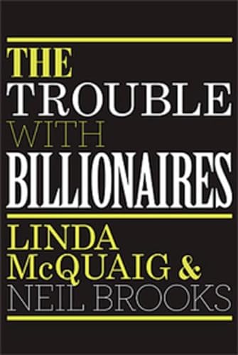 Imagen de archivo de The Trouble with Billionaires: Why Too Much Money At The Top Is Bad For Everyone a la venta por Isle of Books
