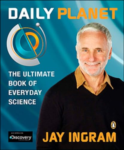 Stock image for Daily Planet: The Ultimate Book of Everyday Science Ingram, Jay for sale by Aragon Books Canada